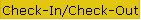 Check-In/Check-Out